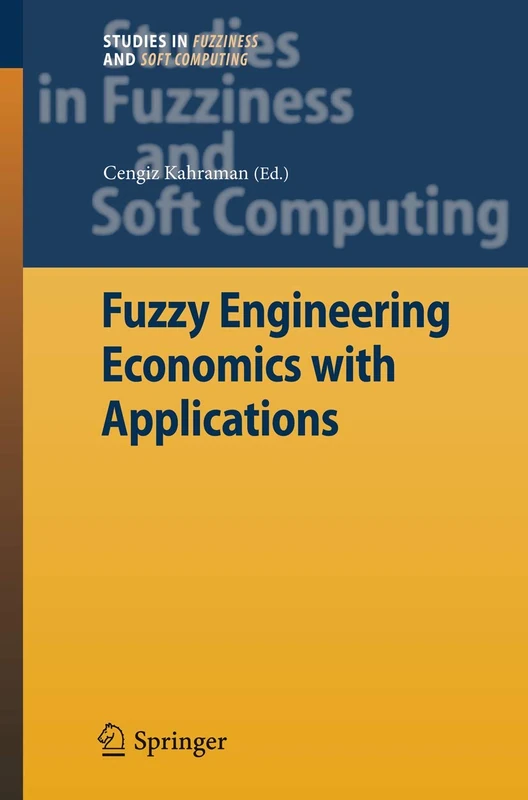Fuzzy Engineering Economics with Applications: 233 (Studies in Fuzziness and Soft Computing, 233)
