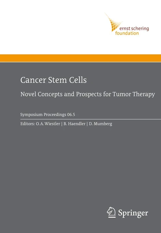 Cancer Stem Cells: Novel Concepts and Prospects for Tumor Therapy: 2006/5 (Ernst Schering Foundation Symposium Proceedings, 2006/5)