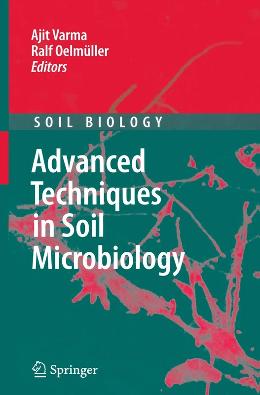 Advanced Techniques in Soil Microbiology: 11 (Soil Biology, 11)