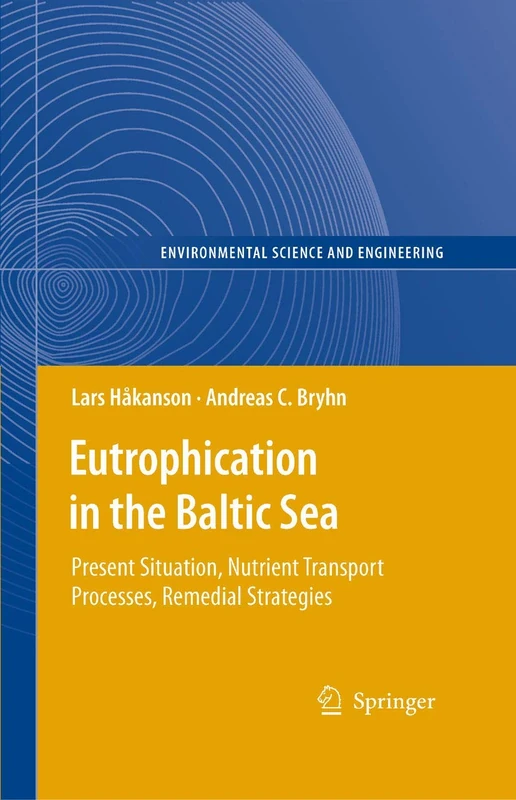 Eutrophication in the Baltic Sea: Present Situation, Nutrient Transport Processes, Remedial Strategies (Environmental Science and Engineering)