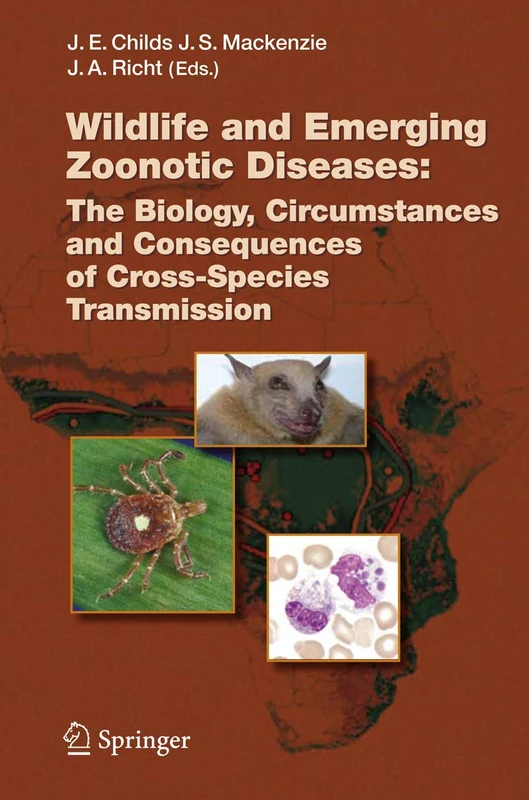 Wildlife and Emerging Zoonotic Diseases: The Biology, Circumstances and Consequences of Cross-Species Transmission: 315 (Current Topics in Microbiology and Immunology, 315)
