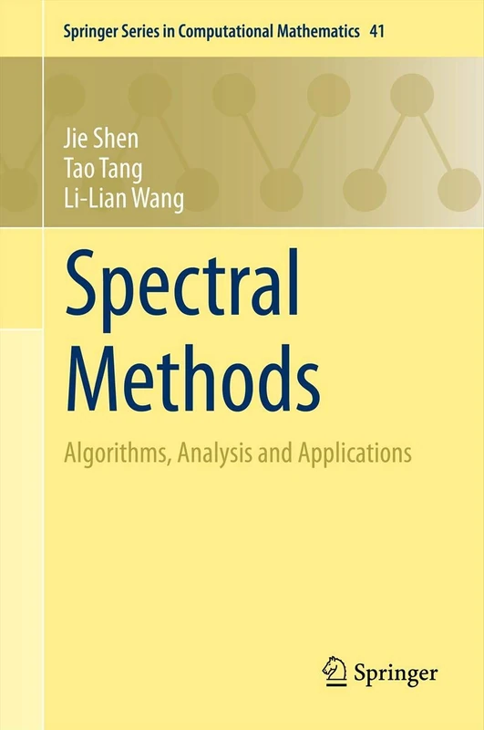 Spectral Methods: Algorithms, Analysis and Applications: 41 (Springer Series in Computational Mathematics, 41)