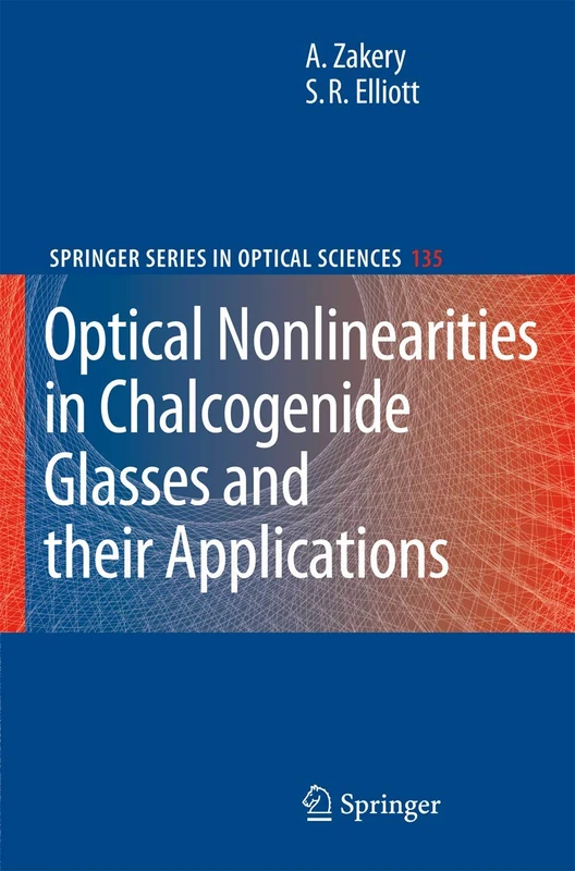 Optical Nonlinearities in Chalcogenide Glasses and their Applications: 135 (Springer Series in Optical Sciences, 135)