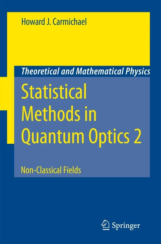 Statistical Methods in Quantum Optics 2: Non-Classical Fields (Theoretical and Mathematical Physics)