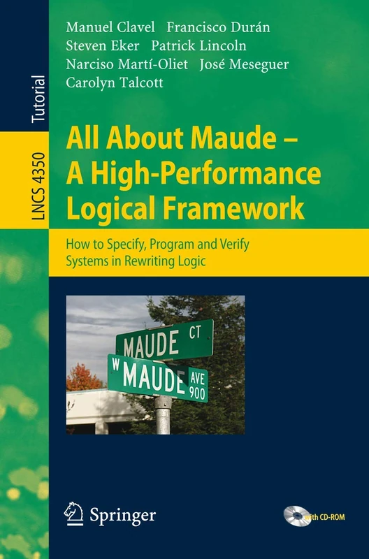 All About Maude - A High-Performance Logical Framework: How to Specify, Program, and Verify Systems in Rewriting Logic: 4350 (Lecture Notes in Computer Science, 4350) - Image 1