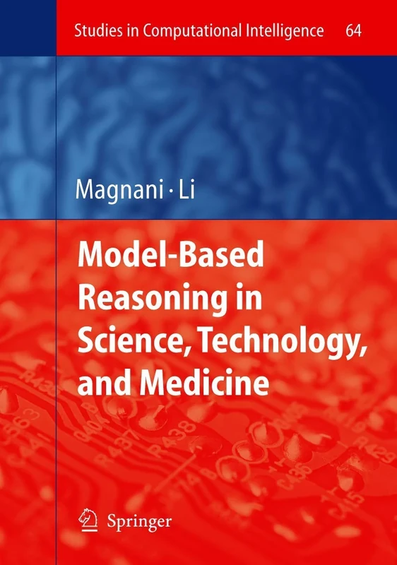 Model-Based Reasoning in Science, Technology, and Medicine: 64 (Studies in Computational Intelligence, 64)