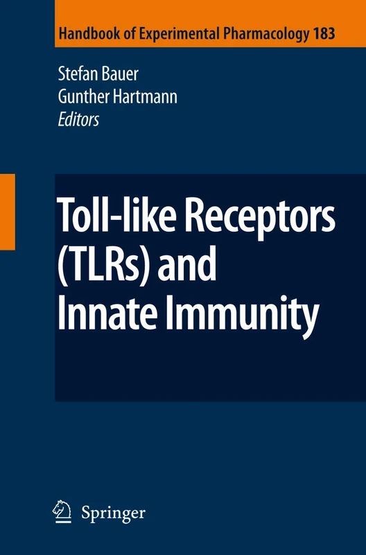 Toll-Like Receptors (TLRs) and Innate Immunity: 183 (Handbook of Experimental Pharmacology, 183)