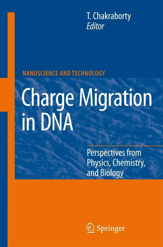 Charge Migration in DNA: Perspectives from Physics, Chemistry, and Biology (NanoScience and Technology)
