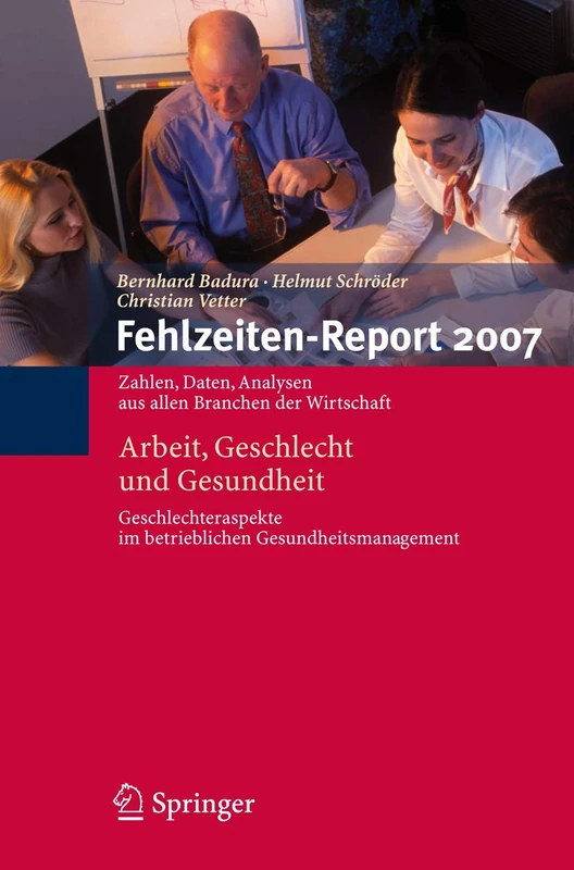 Fehlzeiten-Report 2007: Arbeit, Geschlecht und Gesundheit