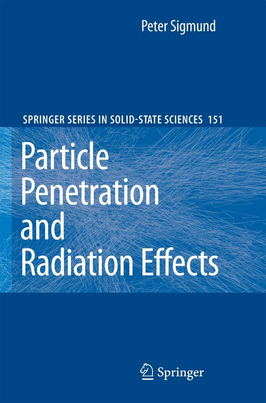 Particle Penetration and Radiation Effects: General Aspects and Stopping of Swift Point Charges: 151 (Springer Series in Solid-State Sciences, 151)