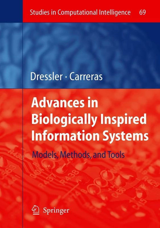Advances in Biologically Inspired Information Systems: Models, Methods, and Tools: 69 (Studies in Computational Intelligence, 69)