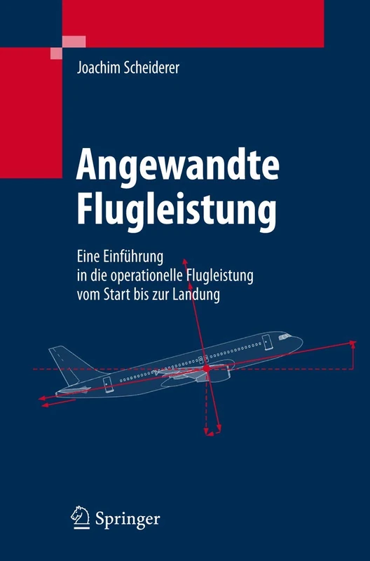 Angewandte Flugleistung: Eine Einführung in die operationelle Flugleistung vom Start bis zur Landung