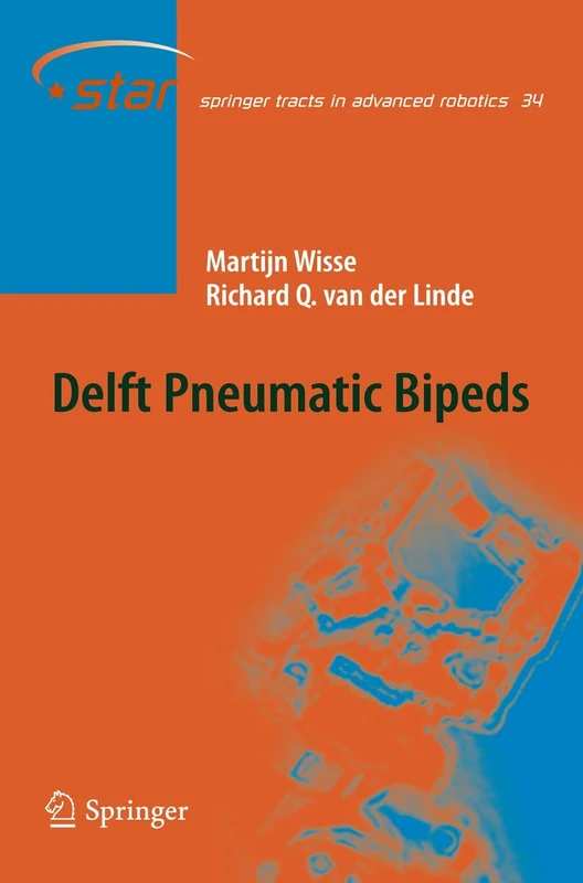 Delft Pneumatic Bipeds: 34 (Springer Tracts in Advanced Robotics, 34) - Image 1