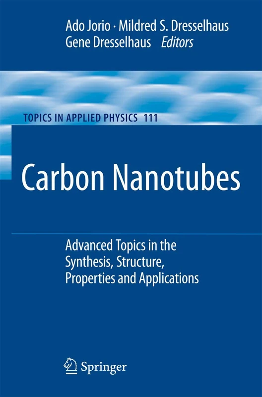 Carbon Nanotubes: Advanced Topics in the Synthesis, Structure, Properties and Applications: 111 (Topics in Applied Physics, 111)