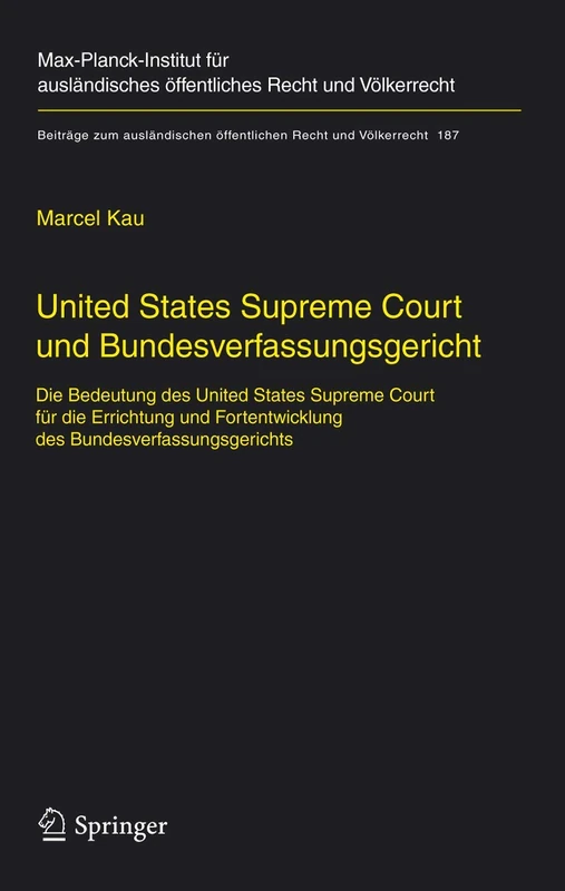United States Supreme Court und Bundesverfassungsgericht: Die Bedeutung des United States Supreme Court für die Errichtung und Fortentwicklung des ... öffentlichen Recht und Völkerrecht, 187)