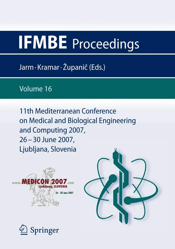 11th Mediterranean Conference on Medical and Biological Engineering and Computing 2007: MEDICON 2007, 26-30 June 2007, Ljubljana, Slovenia: 16 (IFMBE Proceedings, 16)