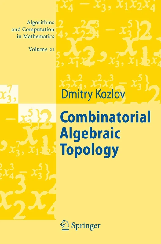 Combinatorial Algebraic Topology: 21 (Algorithms and Computation in Mathematics, 21)
