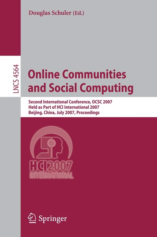 Online Communities and Social Computing: Second International Conference, OCSC 2007, Held as Part of HCI International 2007, Beijing, China, July ... (Lecture Notes in Computer Science, 4564)