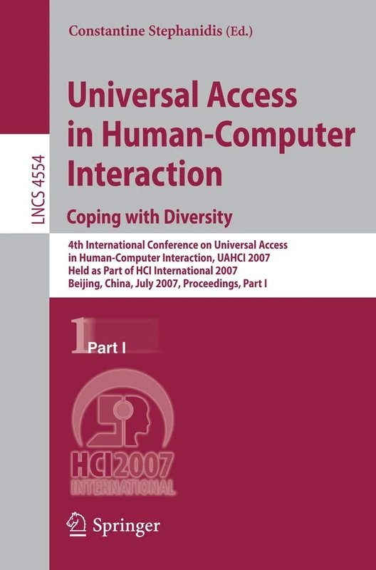 Universal Acess in Human Computer Interaction. Coping with Diversity: Coping with Diversity, 4th International Conference on Universal Access in ... (Lecture Notes in Computer Science, 4554)