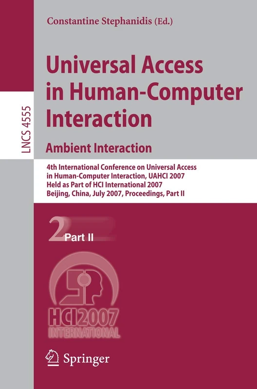 Universal Access in Human-Computer Interaction. Ambient Interaction: 4th International Conference on Universal Access in Human-Computer Interaction, ... (Lecture Notes in Computer Science, 4555)