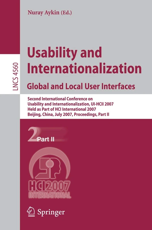 Usability and Internationalization. Global and Local User Interfaces: Second International Conference on Usability and Internationalization, UI-HCII ... (Lecture Notes in Computer Science, 4560)