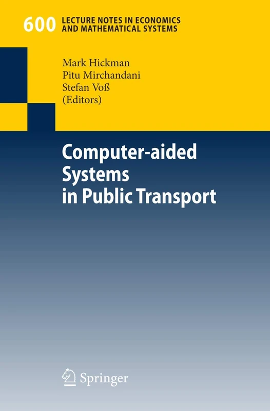 Computer-aided Systems in Public Transport: 600 (Lecture Notes in Economics and Mathematical Systems, 600)