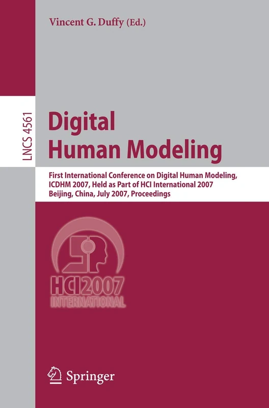 Digital Human Modeling: First International Conference, ICDHM 2007, Held as Part of HCI International 2007, Beijing, China, July 22-27, 2007, ... (Lecture Notes in Computer Science, 4561)
