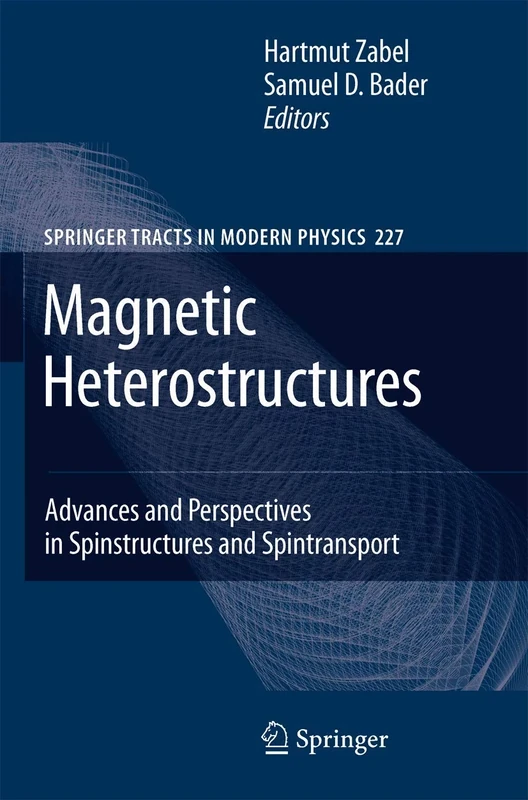 Magnetic Heterostructures: Advances and Perspectives in Spinstructures and Spintransport: 227 (Springer Tracts in Modern Physics, 227)