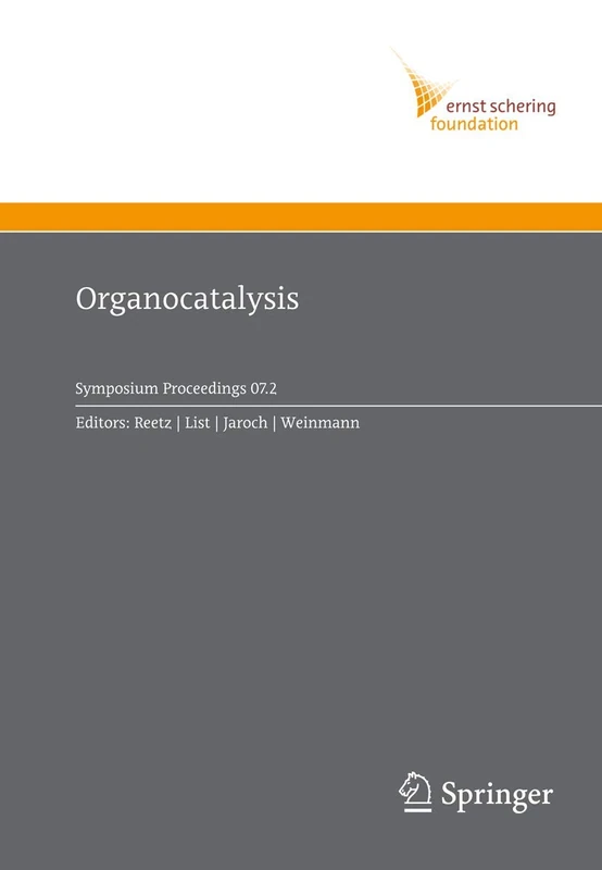 Organocatalysis: 2007/2 (Ernst Schering Foundation Symposium Proceedings, 2007/2)