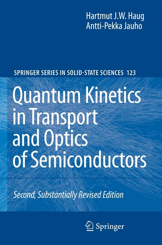 Quantum Kinetics in Transport and Optics of Semiconductors: 123 (Springer Series in Solid-State Sciences, 123)