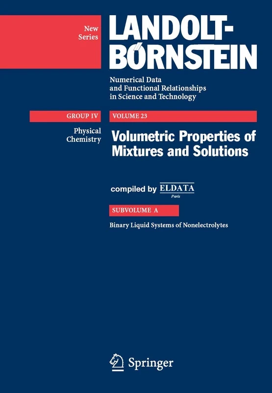 Volumetric Properties of Mixtures and Solutions: Subvolume A: Binary Liquid Systems of Nonelectrolytes: 23 (Landolt-Börnstein: Numerical Data and ... in Science and Technology - New Series, 23)