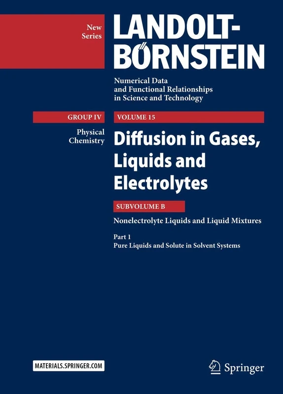 Diffusion in Gases, Liquids and Electrolytes: Nonelectrolyte Liquids and Liquid Mixtures - Part 1: Pure Liquids and Solute in Solvent Systems: 15B1 ... in Science and Technology - New Series, 15B1)