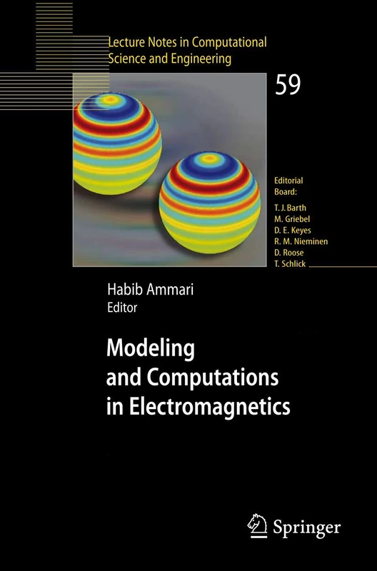 Modeling and Computations in Electromagnetics: A Volume Dedicated to Jean-Claude Nédélec: 59 (Lecture Notes in Computational Science and Engineering, 59)
