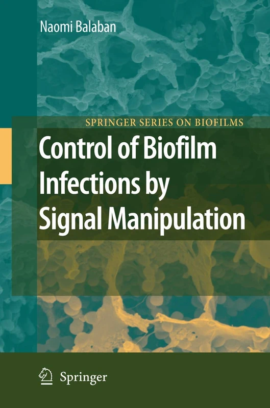 Control of Biofilm Infections by Signal Manipulation: 2 (Springer Series on Biofilms, 2)