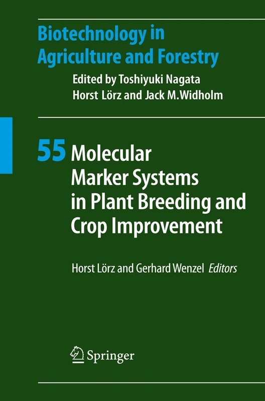 Molecular Marker Systems in Plant Breeding and Crop Improvement: 55 (Biotechnology in Agriculture and Forestry, 55)