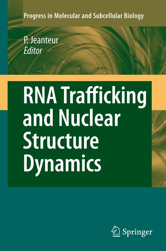 RNA Trafficking and Nuclear Structure Dynamics: 35 (Progress in Molecular and Subcellular Biology, 35)