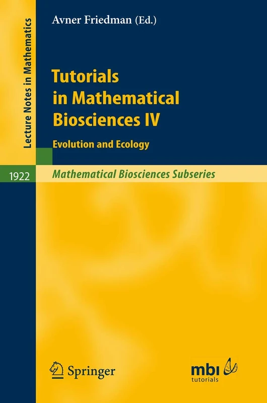 Tutorials in Mathematical Biosciences IV: Evolution and Ecology: 1922 (Lecture Notes in Mathematics, 1922)