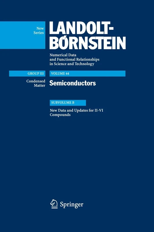 New Data and Updates for II-VI Compounds: 44B (Landolt-Börnstein: Numerical Data and Functional Relationships in Science and Technology - New Series, 44B)