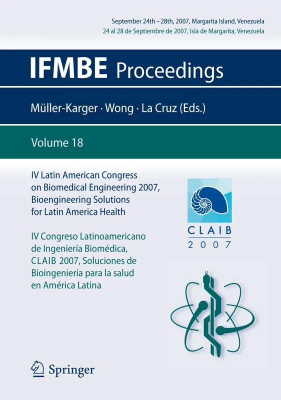 IV Latin American Congress on Biomedical Engineering 2007, Bioengineering Solutions for Latin America Health, September 24th-28th, 2007, Margarita ... Venezuela: 18 (IFMBE Proceedings, 18) - Image 1