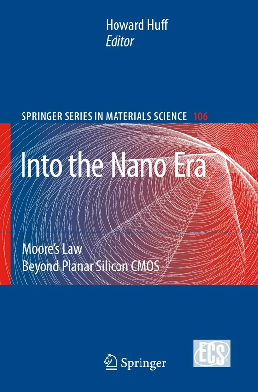 Into The Nano Era: Moore's Law Beyond Planar Silicon CMOS: 106 (Springer Series in Materials Science, 106)