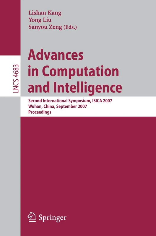 Advances in Computation and Intelligence: Second International Symposium, ISICA 2007, Wuhan, China, September 21-23, 2007, Proceedings: 4683 (Lecture Notes in Computer Science, 4683)
