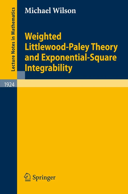 Weighted Littlewood-Paley Theory and Exponential-Square Integrability: 1924 (Lecture Notes in Mathematics, 1924) - Image 1