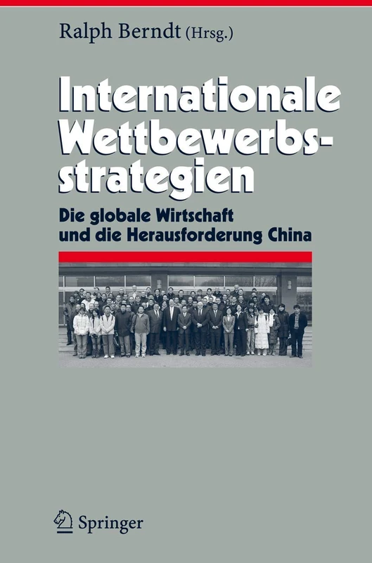 Internationale Wettbewerbsstrategien: Die globale Wirtschaft und die Herausforderung China: 14 (Herausforderungen an das Management, 14)