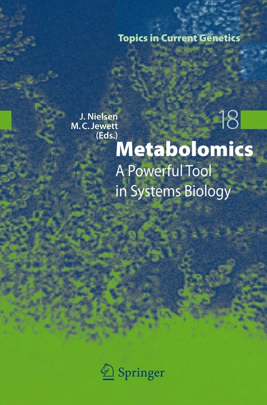 Metabolomics: A Powerful Tool in Systems Biology: 18 (Topics in Current Genetics, 18)