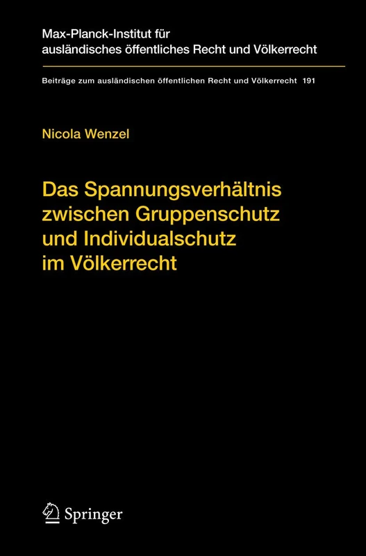 Das Spannungsverhältnis zwischen Gruppenschutz und Individualschutz im Völkerrecht: The Protection of Groups in International Law in Tension with the ... öffentlichen Recht und Völkerrecht, 191)