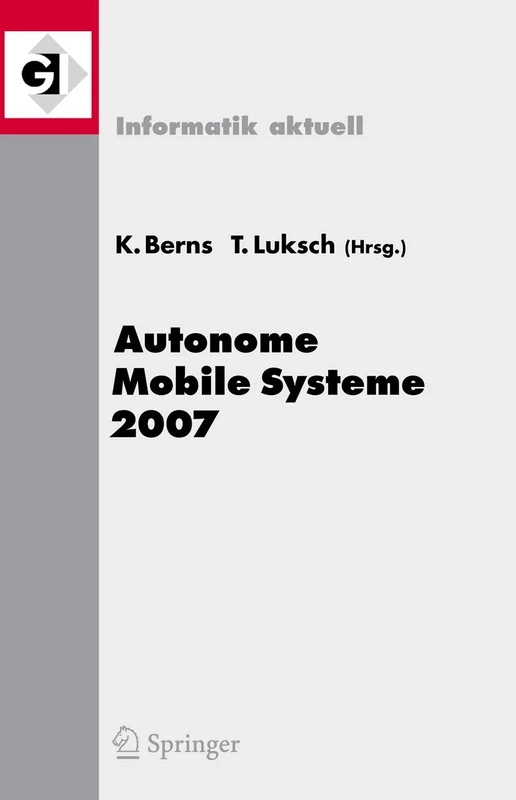 Autonome Mobile Systeme 2007: 20. Fachgespräch Kaiserslautern, 18./19. Oktober 2007 (Informatik aktuell)