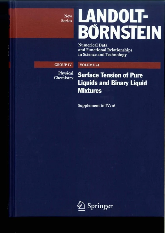 Surface Tension of Pure Liquids and Binary Liquid Mixtures: (Supplement to IV/16): 24 (Landolt-Börnstein: Numerical Data and Functional Relationships in Science and Technology - New Series, 24)