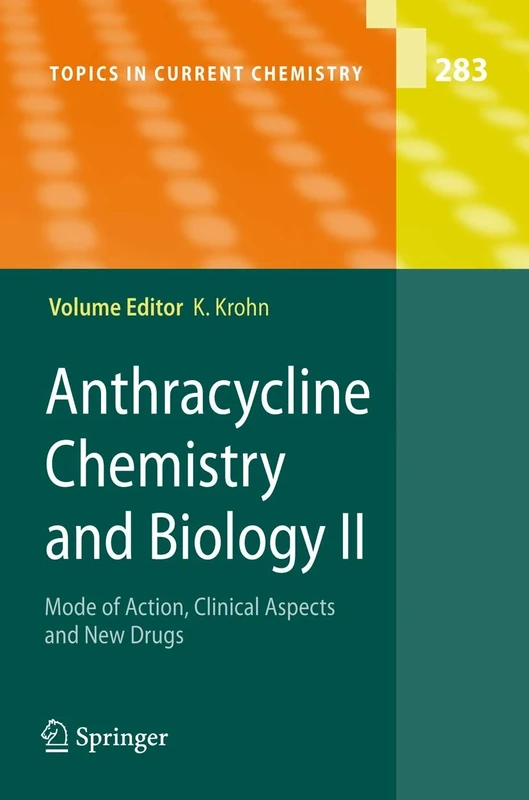 Anthracycline Chemistry and Biology II: Mode of Action, Clinical Aspects and New Drugs: 283 (Topics in Current Chemistry, 283)