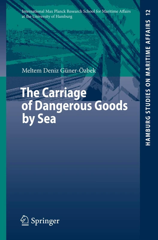 The Carriage of Dangerous Goods by Sea: 12 (Hamburg Studies on Maritime Affairs, 12)