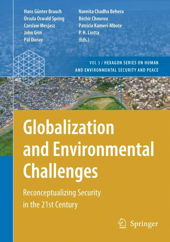 Globalization and Environmental Challenges: Reconceptualizing Security in the 21st Century: 3 (Hexagon Series on Human and Environmental Security and Peace, 3)